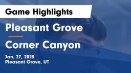 Pleasant Grove  vs Corner Canyon  Game Highlights - Jan. 27, 2023