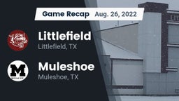 Recap: Littlefield  vs. Muleshoe  2022