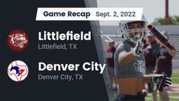 Recap: Littlefield  vs. Denver City  2022