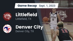 Recap: Littlefield  vs. Denver City  2023
