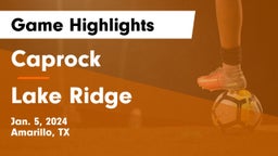 Caprock  vs Lake Ridge  Game Highlights - Jan. 5, 2024