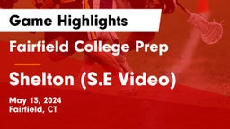 Fairfield College Prep  vs Shelton (S.E Video) Game Highlights - May 13, 2024