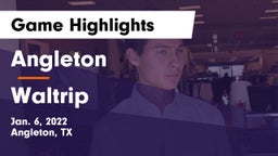 Angleton  vs Waltrip  Game Highlights - Jan. 6, 2022