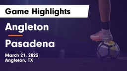 Angleton  vs Pasadena  Game Highlights - March 21, 2023