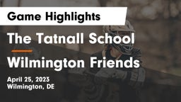 The Tatnall School vs Wilmington Friends  Game Highlights - April 25, 2023