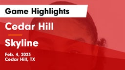 Cedar Hill  vs Skyline  Game Highlights - Feb. 4, 2023