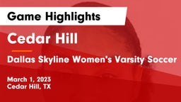 Cedar Hill  vs Dallas Skyline  Women's Varsity Soccer Game Highlights - March 1, 2023
