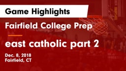 Fairfield College Prep  vs east catholic part 2 Game Highlights - Dec. 8, 2018