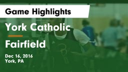 York Catholic  vs Fairfield  Game Highlights - Dec 16, 2016