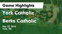 York Catholic  vs Berks Catholic  Game Highlights - Dec 22, 2016