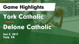 York Catholic  vs Delone Catholic Game Highlights - Jan 3, 2017