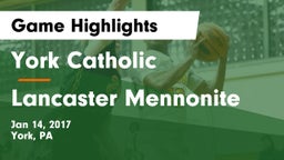 York Catholic  vs Lancaster Mennonite  Game Highlights - Jan 14, 2017