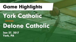 York Catholic  vs Delone Catholic Game Highlights - Jan 27, 2017