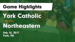 York Catholic  vs Northeastern Game Highlights - Feb 16, 2017
