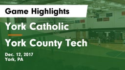 York Catholic  vs York County Tech  Game Highlights - Dec. 12, 2017