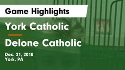 York Catholic  vs Delone Catholic  Game Highlights - Dec. 21, 2018