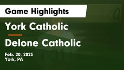 York Catholic  vs Delone Catholic  Game Highlights - Feb. 20, 2023