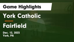 York Catholic  vs Fairfield  Game Highlights - Dec. 12, 2023