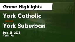 York Catholic  vs York Suburban  Game Highlights - Dec. 28, 2023