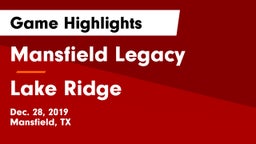 Mansfield Legacy  vs Lake Ridge  Game Highlights - Dec. 28, 2019