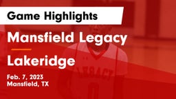 Mansfield Legacy  vs Lakeridge  Game Highlights - Feb. 7, 2023