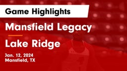 Mansfield Legacy  vs Lake Ridge  Game Highlights - Jan. 12, 2024