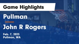 Pullman  vs John R Rogers  Game Highlights - Feb. 7, 2023