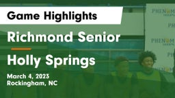 Richmond Senior  vs Holly Springs  Game Highlights - March 4, 2023