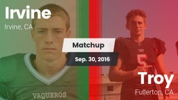 Matchup: Irvine  vs. Troy  2016