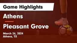 Athens  vs Pleasant Grove  Game Highlights - March 26, 2024