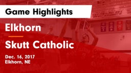 Elkhorn  vs Skutt Catholic  Game Highlights - Dec. 16, 2017