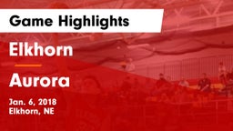 Elkhorn  vs Aurora  Game Highlights - Jan. 6, 2018