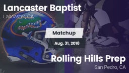 Matchup: Lancaster Baptist Hi vs. Rolling Hills Prep  2018