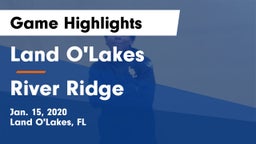 Land O'Lakes  vs River Ridge  Game Highlights - Jan. 15, 2020