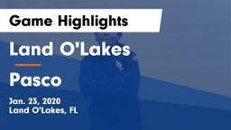 Land O'Lakes  vs Pasco  Game Highlights - Jan. 23, 2020