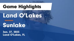 Land O'Lakes  vs Sunlake  Game Highlights - Jan. 27, 2023