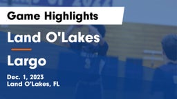 Land O'Lakes  vs Largo Game Highlights - Dec. 1, 2023