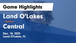 Land O'Lakes  vs Central  Game Highlights - Dec. 18, 2023