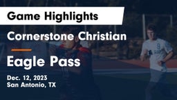 Cornerstone Christian  vs Eagle Pass  Game Highlights - Dec. 12, 2023