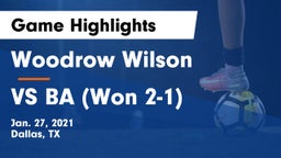 Woodrow Wilson  vs VS BA (Won 2-1) Game Highlights - Jan. 27, 2021