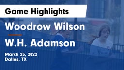 Woodrow Wilson  vs W.H. Adamson  Game Highlights - March 25, 2022