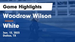 Woodrow Wilson  vs White  Game Highlights - Jan. 13, 2023