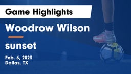 Woodrow Wilson  vs sunset  Game Highlights - Feb. 6, 2023