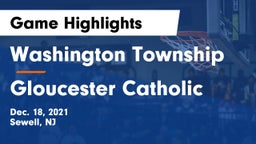Washington Township  vs Gloucester Catholic  Game Highlights - Dec. 18, 2021