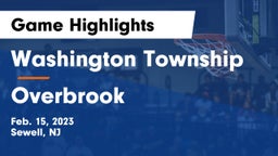 Washington Township  vs Overbrook  Game Highlights - Feb. 15, 2023
