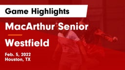 MacArthur Senior  vs Westfield  Game Highlights - Feb. 5, 2022