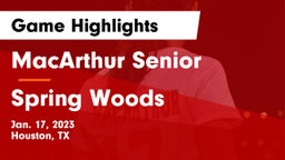 MacArthur Senior  vs Spring Woods  Game Highlights - Jan. 17, 2023