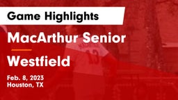 MacArthur Senior  vs Westfield  Game Highlights - Feb. 8, 2023