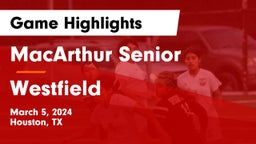 MacArthur Senior  vs Westfield  Game Highlights - March 5, 2024