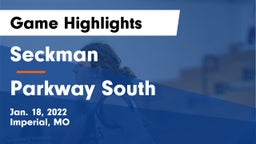 Seckman  vs Parkway South  Game Highlights - Jan. 18, 2022